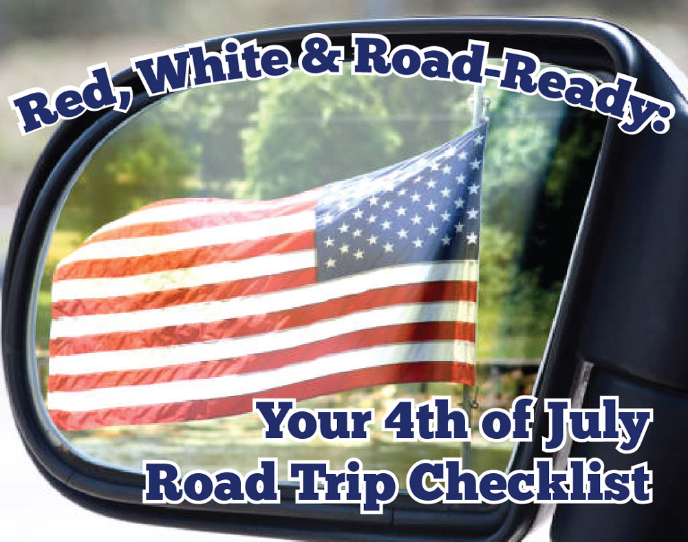Red, White & Road-Ready: Your 4th of July Road Trip Checklist